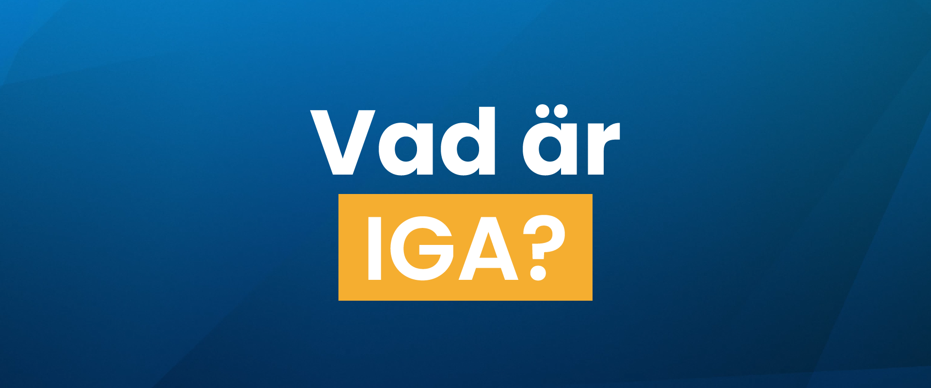 Vad är IGA?